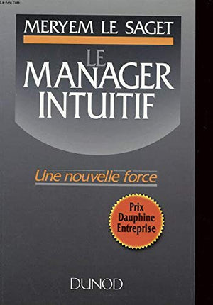 Le manager intuitif: Une nouvelle force