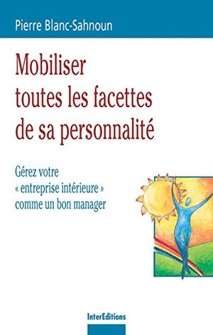 Mobiliser toutes les facettes de sa personnalité.