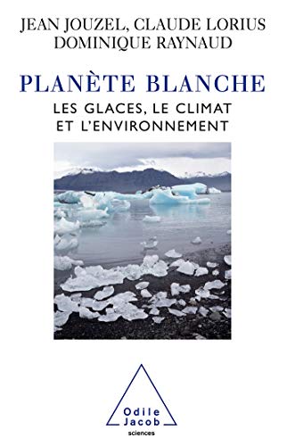 Planète blanche: Les glaces, le climat et l'environnement
