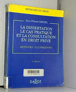 La dissertation, le cas pratique et la consultation en droit privé