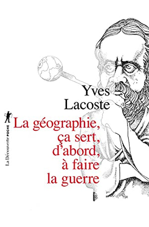 La géographie, ça sert, d'abord, à faire la guerre