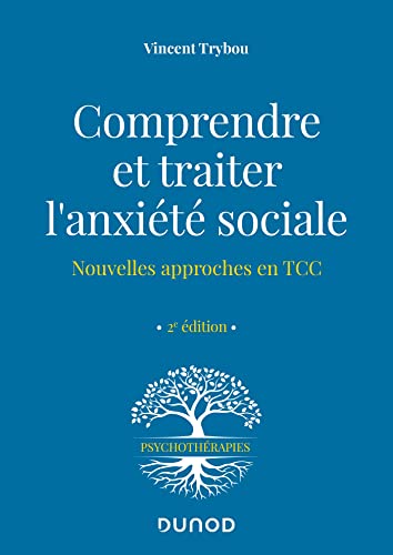Comprendre et traiter l'anxiété sociale - 2e éd.: Nouvelles approches en TCC