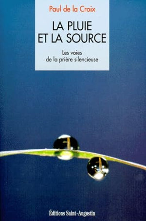 La pluie et la source : les voies de la prière silencieuse