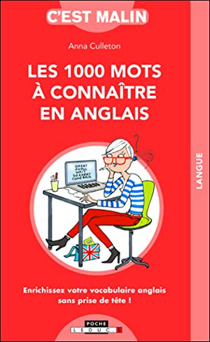 Les 1000 mots à connaître en anglais, c'est malin: Enrichissez votre vocabulaire anglais sans prise de tête