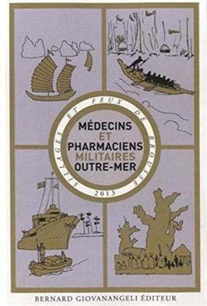 SILLAGES ET FEUX DE BROUSSE - TOME 3. MEDECINS ET PHARMACIENS MILITAIRES D'OUTRE