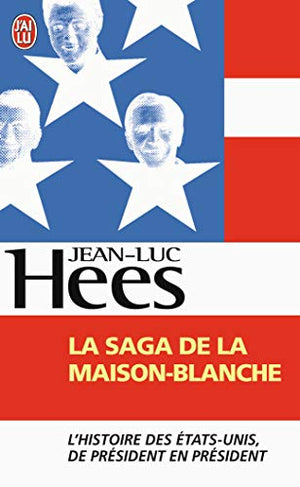 La saga de la Maison-Blanche