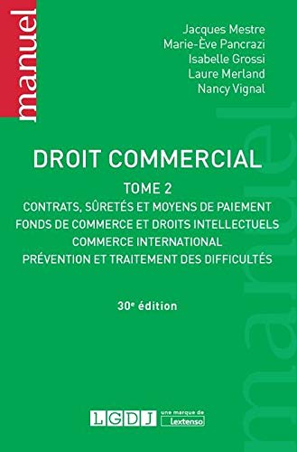 DROIT COMMERCIAL TOME 2. 30EME EDITION: CONTRATS, BIENS ET PAIEMENTS DE L'ENTREPRISE, OPERATIONS INTERNATIONALES, ...