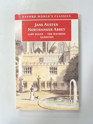Northanger Abbey, Lady Susan, the Watsons, Sanditon: Lady Susan ; The Watsons ; Sanditon