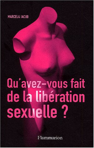 Qu'Avez-Vous Fait De La Liberation Sexuelle ?