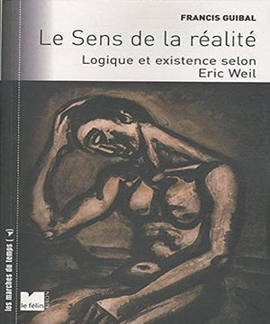 Le sens de la réalité: Logique et existence selon Eric Weil