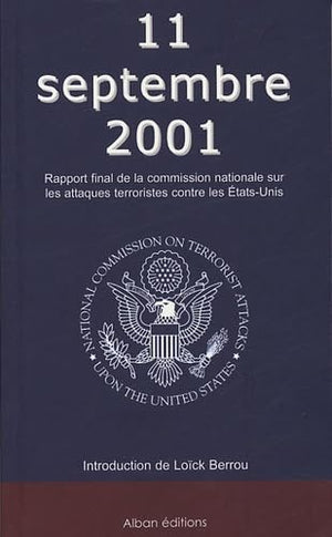 11 septembre 2001: Rapport final de la Commission nationale sur les attaques terroristes contre les Etats-Unis