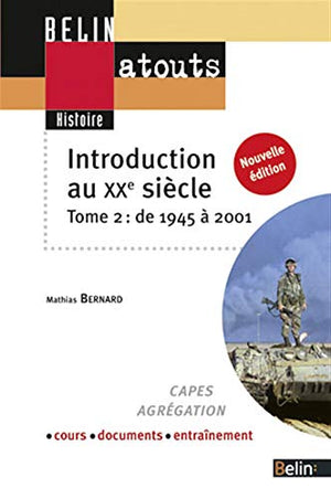 Introduction au XXe siècle: Tome 2 : 1945 à 2001