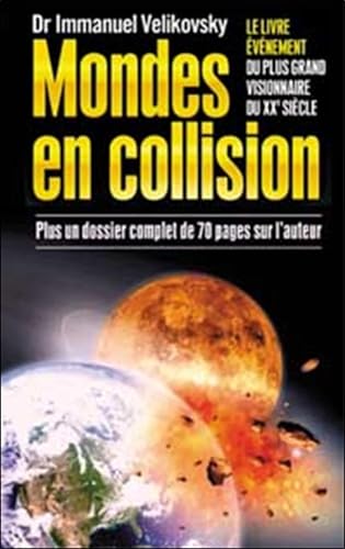 Mondes en collision : Le Livre évènement du plus grand visionnaire du XXe siècle, plus un dossier complet de 70 pages sur l'auteur