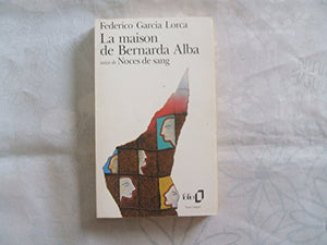 La Maison de Bernarda Alba. Noce de sang