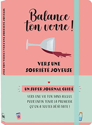 Balance ton verre ! Vers une sobriété joyeuse - journal de bord guidé