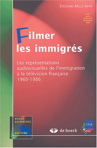 Filmer les immigrés: Les représentations audiovisuelles de l'immigration é la télévision française