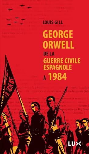 George Orwell, de la guerre civile espagnole à 1984