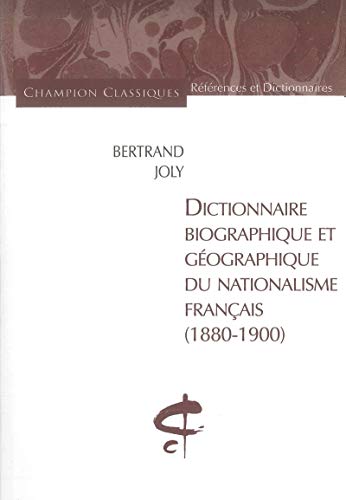 Dictionnaire biographique et géographique du nationalisme français (1880-1900)