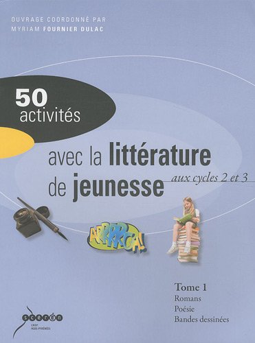50 activités avec la littérature de jeunesse aux cycles 2 et 3 : Tomes 1 et 2