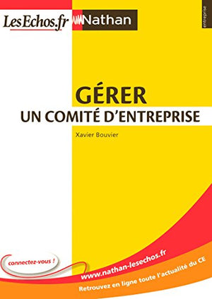 Gérer un comité d'entrepriseEntreprise Nathan - LesEchos.fr