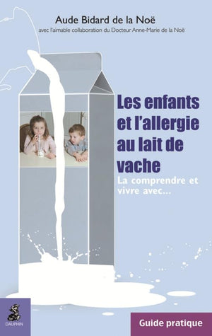 Les enfants et l'allergie au lait de vache, guide pratique