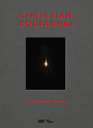 Christian Boltanski Catalogue de l'exposition: Faire son temps