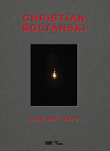 Christian Boltanski Catalogue de l'exposition: Faire son temps