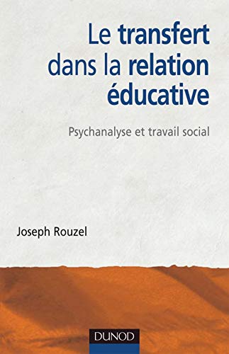 Le transfert dans la relation éducative: Psychanalyse et travail social