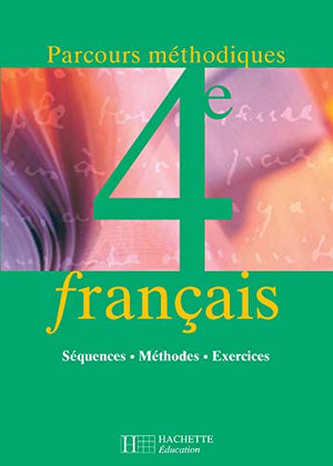 Parcours méthodiques 4e - Français - Livre de l'élève - Edition 2002