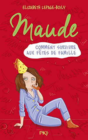 Maude T.3 : Comment survivre aux fêtes de famille