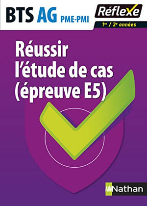 Réussir l'étude de cas (épreuve E5) BTS AG PME-PMI 1re/2e années