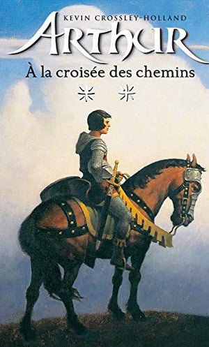 Arthur, tome 2 : La croisée des chemins