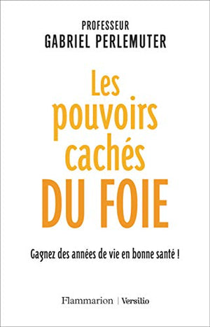 Les pouvoirs cachés du foie