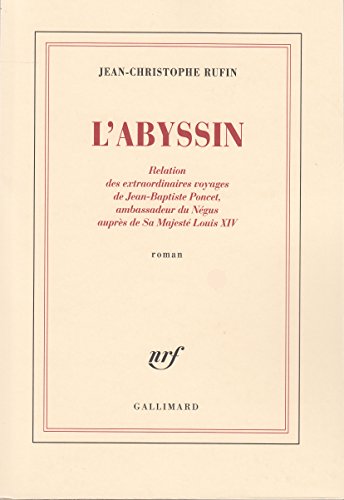 L'ABYSSIN. Relation des extraordinaires voyages de Jean-Baptiste Poncet, ambassadeur du Négus auprès de Sa Majesté Louis XIV