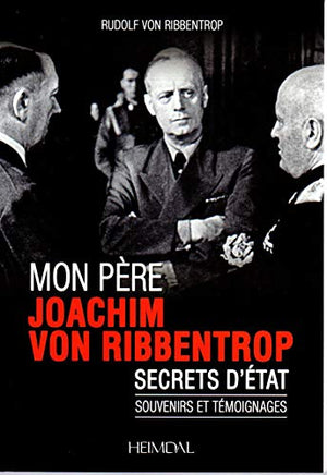 Mon père Joachim von Ribbentrop