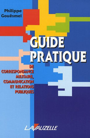 Guide pratique de correspondance militaire, communication et relations publiques