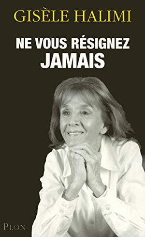 Ne vous résignez jamais