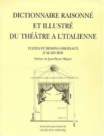 Dictionnaire Raisonne Et Illustre Du Theatre A L'Italienne