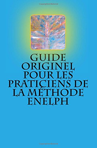 Guide originel pour les praticiens de la Methode Enelph