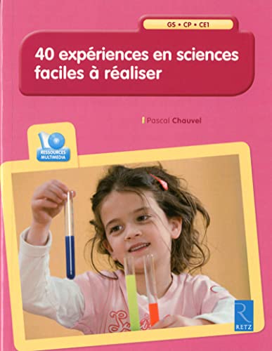 40 expériences en sciences faciles à réaliser (+ CD-Rom): GS - CP - CE1