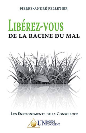 Libérez-vous de la racine du mal