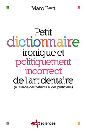 Petit dictionnaire ironique et politiquement incorrect