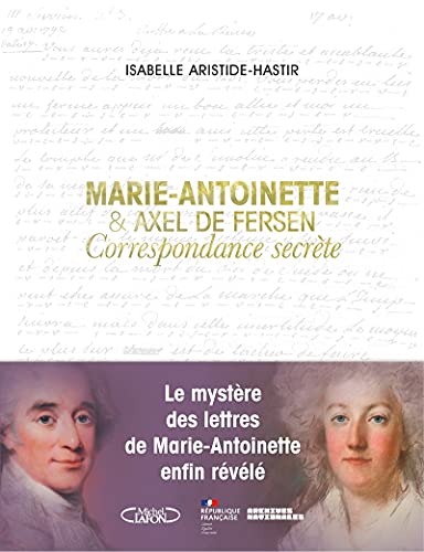 Marie-Antoinette et Axel de Fersen - Correspondance secrète