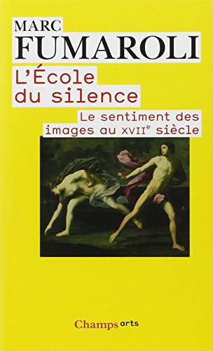 L'École du silence: Le sentiment des images au XVIIe siècle