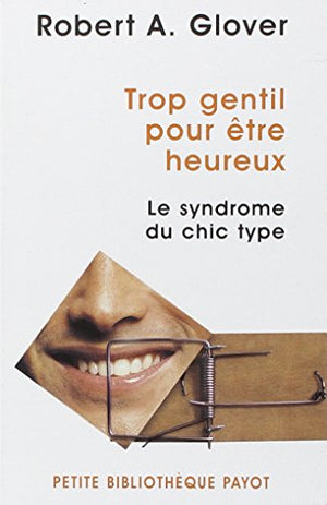 Trop gentil pour être heureux : Le syndrome du chic type