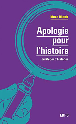 Apologie pour l'histoire - 2e éd. - ou métier d'historien: ou métier d'historien