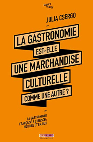 La gastronomie est-elle une marchandise culturelle comme une autre ?