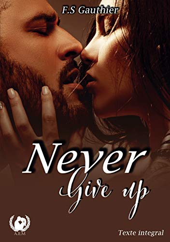 Never give up: Texte intégral