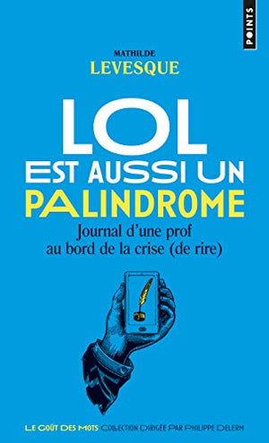 lol est aussi un palindrome: journal d'une prof au bord de la crise