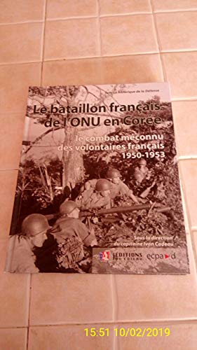 Le bataillon français de l'ONU en Corée (1950-1953): Le combat méconnu des volontaires français